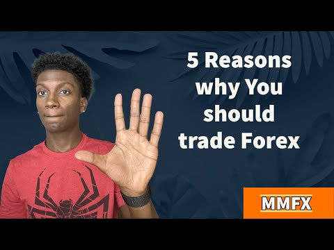 5 Reasons why you should start trading Forex