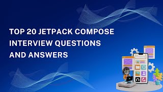 Top 20 JetPack Compose Interview Questions And Answers | Land Your Dream Android Developer Job
