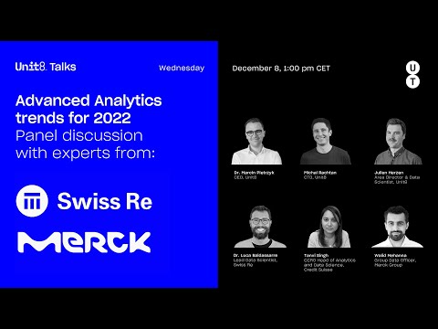 Advanced Analytics Trends for 2022, Panel Discussion with Merck and Swiss Re -  Unit8 Talks #17