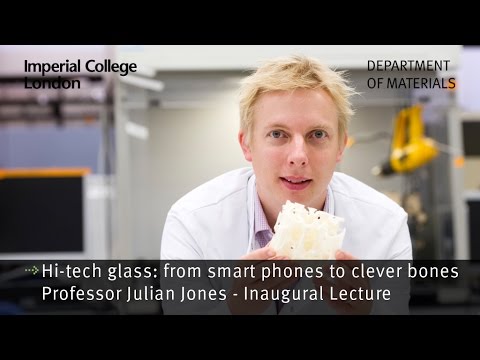 Professor Julian Jones Inaugural Lecture : Hi-Tec Glass: From Smartphones to Clever Bones
