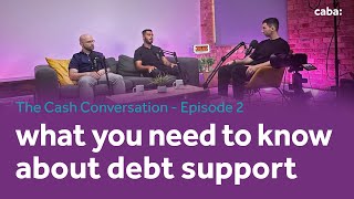 What you need to know about Debt Support - The Cash Conversation - Episode 2