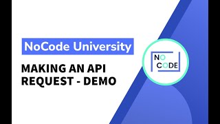 [Fundamentals of NoCode] - Making an API request - Demo