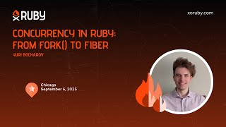 XO Ruby Chicago 2025 - Concurrency in Ruby: From fork() to Fiber by Yuri Bocharov