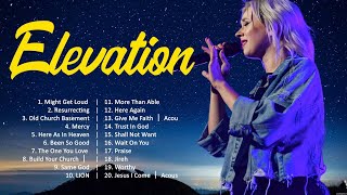 Elevation - The Best Praise & Worship Songs Ever 🙏 Praise And Worship Songs 🙏 Worship Songs 2