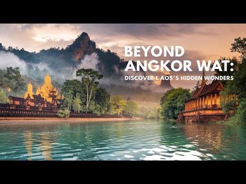 Beyond Angkor Wat Discover Laos's Hidden Wonders