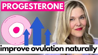 Progesterone: Improve Progesterone Levels Naturally to Support Ovulation and the Luteal Phase