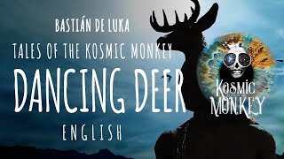 THE DANCING DEER, Silence & Invisible, Baja California, Tales of the Kosmic Monkey, Bastián de Luka