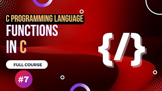 Functions in C - C Programming Language Full Course