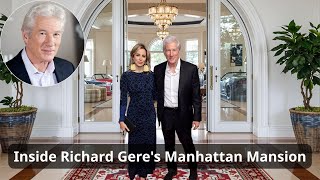 Inside Richard Gere's Manhattan Mansion | Huge Net Worth, Wife, 4 Kids, Cars, and more