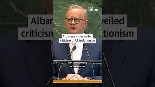 Australian PM Albanese issues veiled criticism of US isolationism