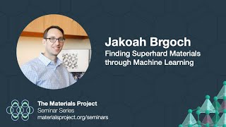 Materials Project Seminars – Jakoah Brgoch, "Finding Superhard Materials through Machine Learning"