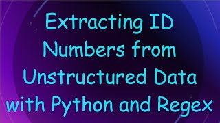 Extracting ID Numbers from Unstructured Data with Python and Regex