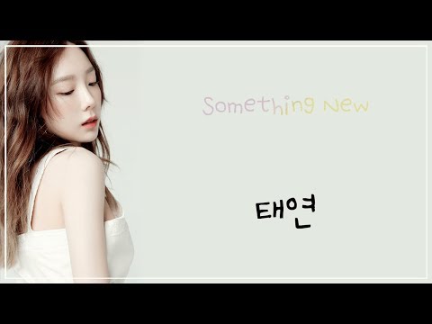 TAEYEON 태연 _ Something New LYRICS (HAN/ROM/ENG)