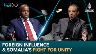Foreign influence & Somalia’s fight for unity | Centre Stage