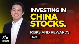 Investing in China Stocks. Risks and Rewards Part 1 of 2