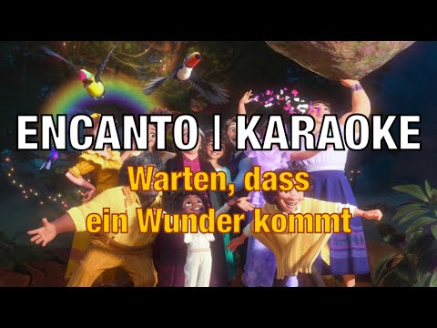 Encanto [KARAOKE] | Warten, dass ein Wunder kommt | Waiting on a miracle {German/Deutsch}