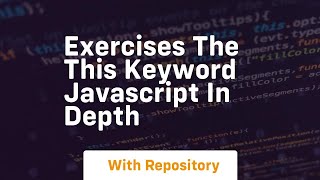 Exercises the this keyword javascript in depth