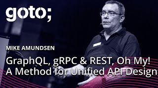 GraphQL, gRPC and REST, Oh My! A Method for Unified API Design • Mike Amundsen • GOTO 2020