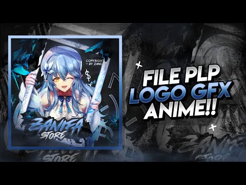FILE PLP!! Logo Anime GFX 🫧 New 2024!! || Free materials!! #ZA?