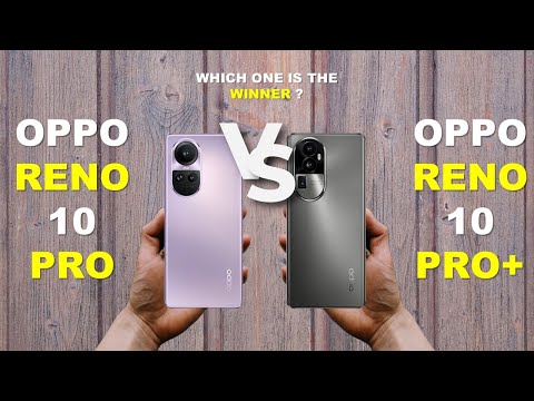 OPPO Reno10 Pro vs. OPPO Reno10 Pro+: Which One is Worth Your Hard-Earned Money? Find Out Now!