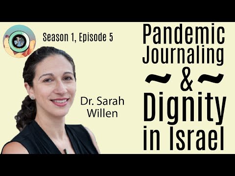 #7 | Pandemic Journaling Project & Understanding Dignity and Health in Israel with Dr Sarah Willen
