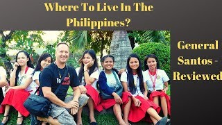 Where to live in the Philippines - General Santos Reviewed