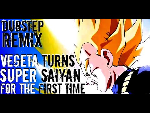 Vegeta Turns Super Saiyan For The First Time [Dubstep Remix] (HD)[LEZBEEPIC REUPLOAD]