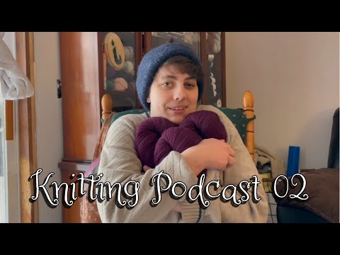 Knitting Podcast 02 | Knitting, Spinning and Yarn Dyeing