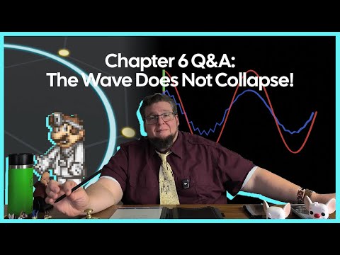 Chapter 6: Q&A Follow Up - The Wave Does Not Collapse!