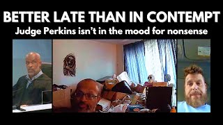 Better Late than a Sov Cit in Contempt with Judge Perkins