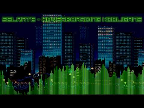 Selrate - Hoverboarding Hooligans