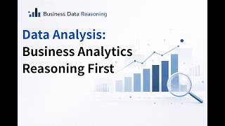 Data Analysis: Business Analytics Reasoning First