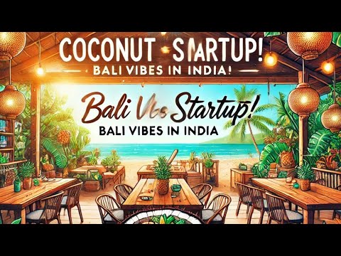 Starting a Coconut-Based Healthy Café: Bali-Inspired Wellness Café in India!