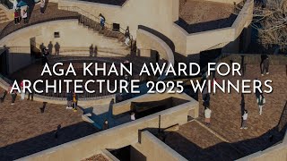 Aga Khan for Architecture 2025 Winners | ARCHITECTURE HUNTER