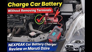Charge Car Battery without removing Terminals | NEXPEAK Car Battery Charger Review on Maruti Dzire
