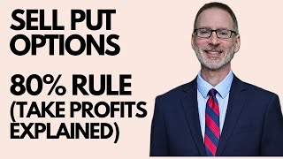 How To Take Profits When Selling Put Options - Learn The "80% Rule"!
