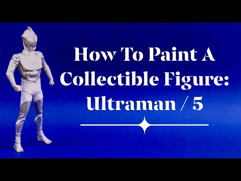 How To Paint A Collectible Figure - Ultraman / Part 5