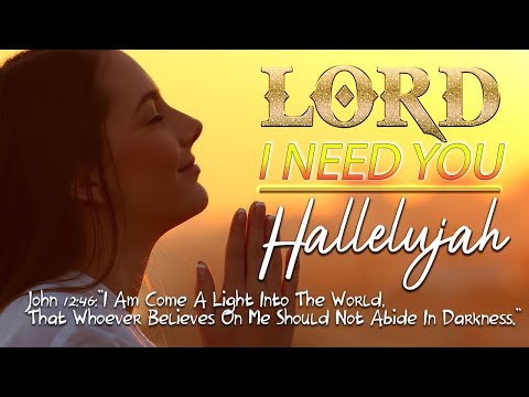 I NEED YOU, LORD. Reflection of Praise & Worship Songs Collection 🙏 Gospel Music 2022