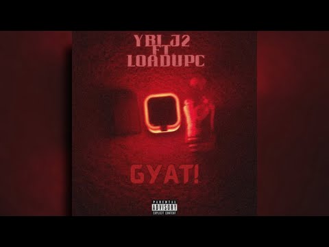 YBL J2 - GYAT! (feat. Loadupc)