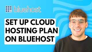 How to Set Up Cloud Hosting Plan on Bluehost [2026 Full Guide]