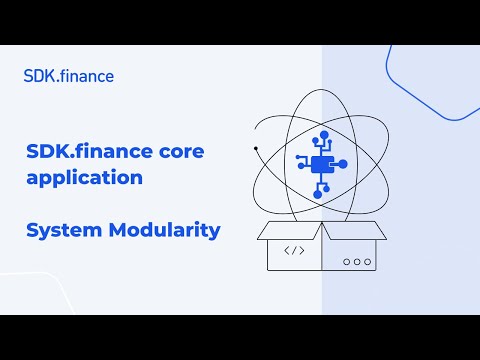 SDK.finance Core Application | Part 2: System Modularity & Flexible Architecture