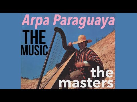Arpa Paraguaya - The Music, The Masters
