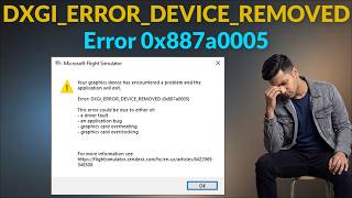 How To Fix DXGI Error Device Removed Error - Solve Microsoft Flight Simulator Error 0x887a0005