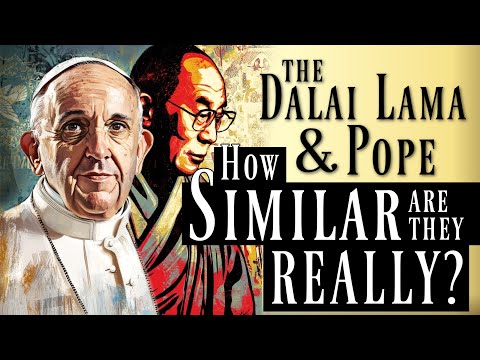 The Pope and the Dalai Lama Throughout History - How Similar Are They Really? (Reupload)