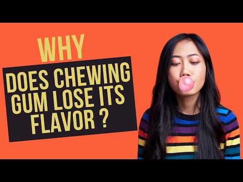 Why does chewing gum lose its flavor ?