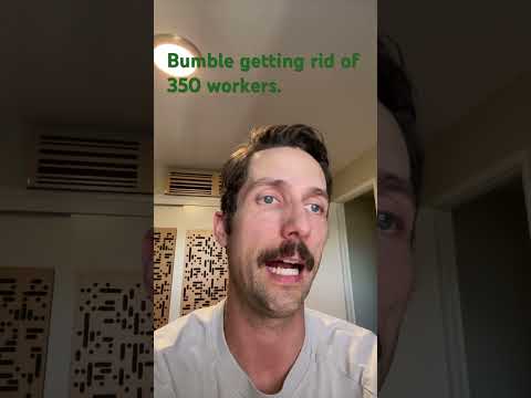 Bumble Eliminating 37% - 350 workers getting laid off.