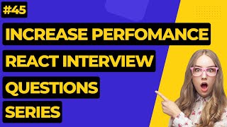 #45 Increase React performance (4 Ways) | React Interview Questions #react #reactinterviewquestions