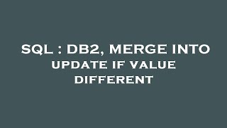 SQL : DB2, MERGE INTO update if value different