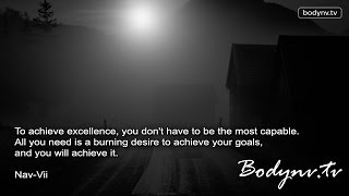Achieve Excellence - Motivational Quotes - Inspirational Quotes - Fitness Advice - Bodynv.tv #131