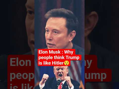 Why Elon Musk Thinks People Compare Trump to Hitler